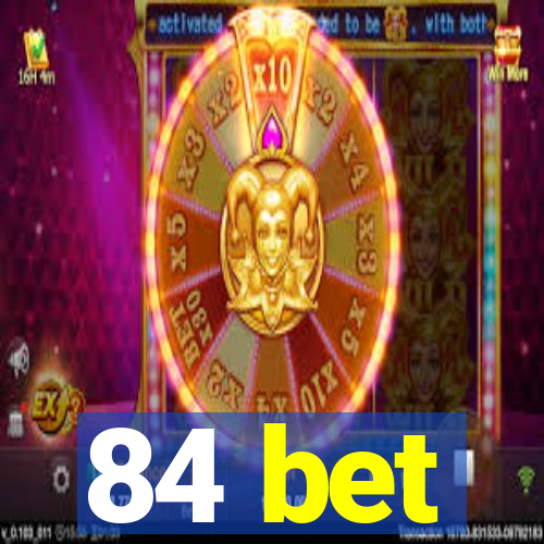 84 bet